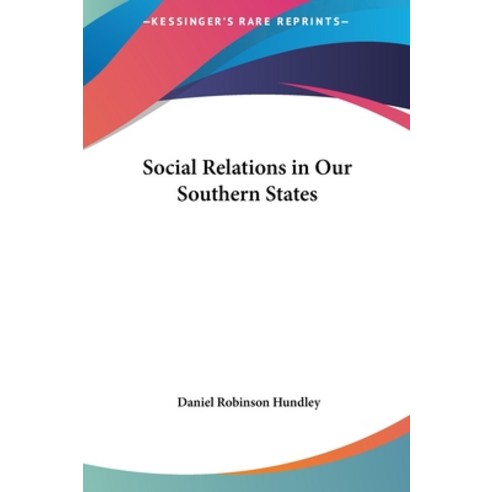 Social Relations in Our Southern States Hardcover, Kessinger Publishing