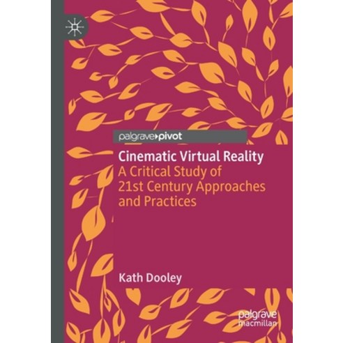 (영문도서) Cinematic Virtual Reality: A Critical Study of 21st Century Approaches and Practices Paperback, Palgrave MacMillan, English, 9783030721497