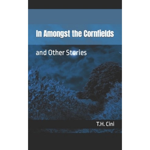 (영문도서) In Amongst the Cornfields: and Other Stories Paperback, Independently Published, English, 9798807714695