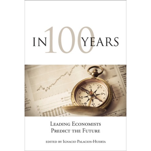 In 100 Years: Leading Economists Predict the Future Paperback, MIT Press