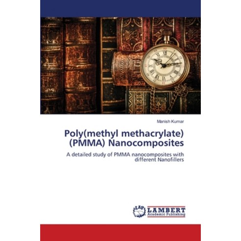 (영문도서) Poly(methyl methacrylate) (PMMA) Nanocomposites Paperback, LAP Lambert Academic Publis..., English, 9786205633625