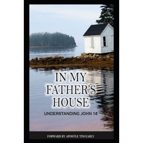 (영문도서) In my Father''s House: Understanding John 14 Paperback, Independently Published, English, 9781792907661