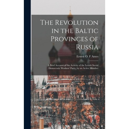 (영문도서) The Revolution in the Baltic Provinces of Russia; a Brief Account of the Activity of the Lett... Hardcover, Legare Street Press, English, 9781017695878