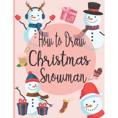 How To Draw Christmas Snowman: A Fun Coloring Book For Kids With Learning Activities On How To Draw ... Paperback, Independently Published, English, 9798575061182