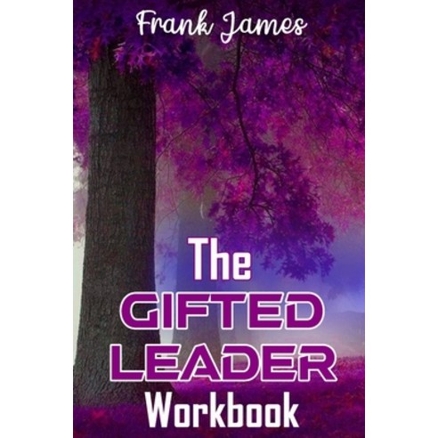 (영문도서) The Gifted Leader Workbook: Putting the Gifted Leader Principles into action Paperback, Tjf Productions, English, 9781736830710