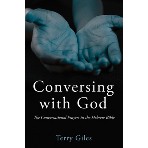 (영문도서) Conversing with God: The Conversational Prayers in the Hebrew Bible Hardcover, Pickwick Publications, English, 9781725286863