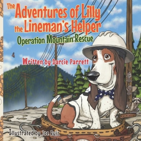 The Adventures of Lilly the Lineman''s Helper: Operation Mountain Rescue Paperback, Independently Published, English, 9798718608144