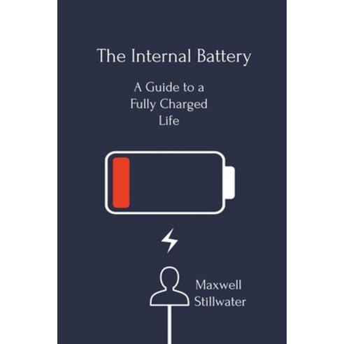 (영문도서) The Internal Battery: a Guide to a Fully Charged Life Paperback, Peter Alexander Abbott, English, 9798223247593