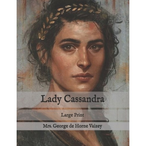 Lady Cassandra: Large Print Paperback, Independently Published, English, 9798587560567