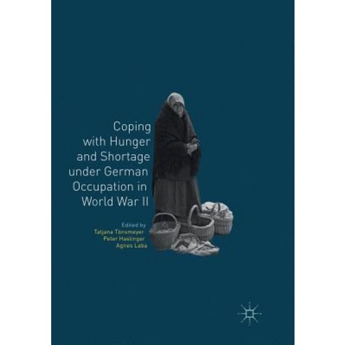 Coping with Hunger and Shortage Under German Occupation in World War II Paperback, Palgrave MacMillan