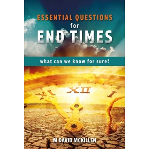 (영문도서) Essential Questions for End Times: What Can We Know for Sure Paperback, John Ritchie Ltd, English, 9781914273285