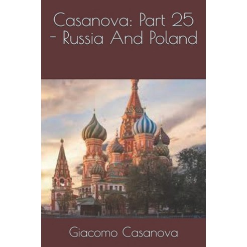 Casanova: Part 25 - Russia And Poland Paperback, Independently Published, English, 9798592991387