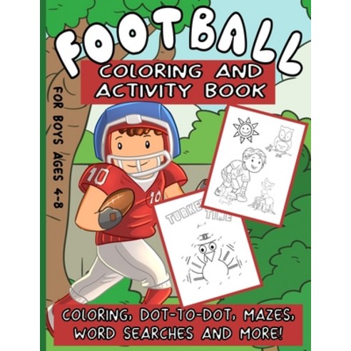 Football Coloring And Activity Book For Boys Ages 4-8: Workbook Packed With Dot-To-Dot Coloring Pag... Paperback, Independently Published, English, 9798694101578