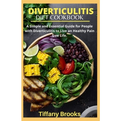 (영문도서) Diverticulitis Diet Cookbook: A Simple and Essential Guide for People with Diverticulitis to ... Paperback, Independently Published, English, 9798528805054