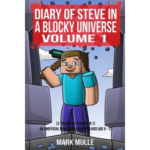 (영문도서) Diary of Steve in a Blocky Universe Volume 1 (3 Trilogies = 9 books in 1): An Unofficial Mine... Paperback, Createspace Independent Pub..., English, 9781530303823
