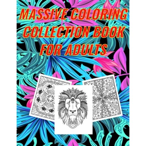 Massive Coloring Collection Book for Adults: antistress designs single side printed for no bleed th... Paperback, Independently Published, English, 9798552003105