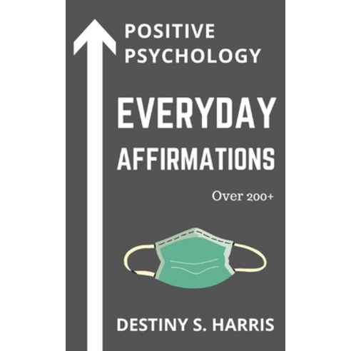 Everyday Affirmations: Positive Psychology (F*ck 2020) Paperback, Independently Published, English, 9798592124037