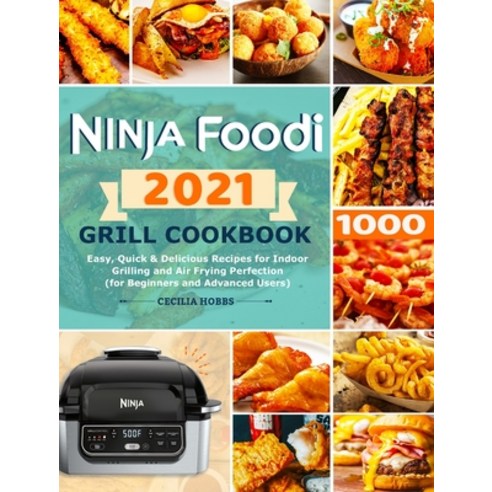 Ninja Foodi Grill Cookbook 2021: Easy Quick & Delicious Recipes for Indoor Grilling and Air Frying ... Hardcover, Esteban McCarter, English, 9781801210744