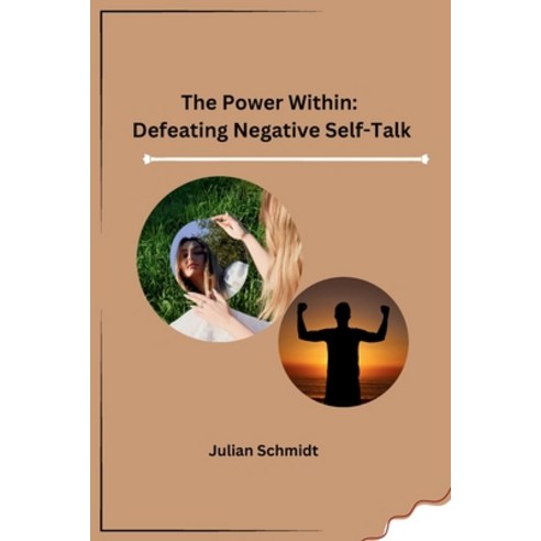 (영문도서) The Power Within: Defeating Negative Self-Talk Paperback, Self, English, 9798868993169