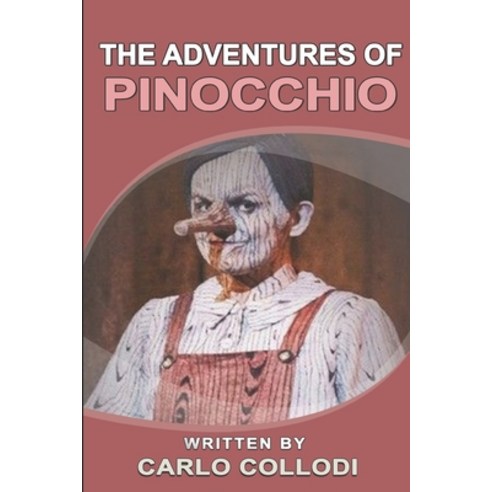 The adventures of Pinocchio: With original and illustrations Paperback, Independently Published