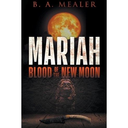 Mariah: Blood of the New Moon Paperback, B. A. Mealer