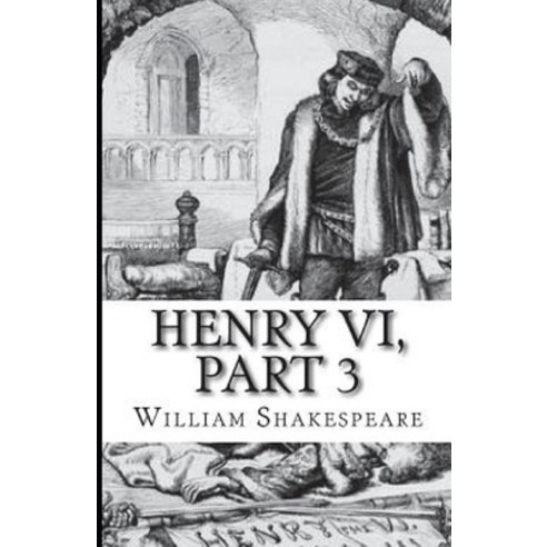 Henry VI Part 3 Illustrated Paperback, Independently Published