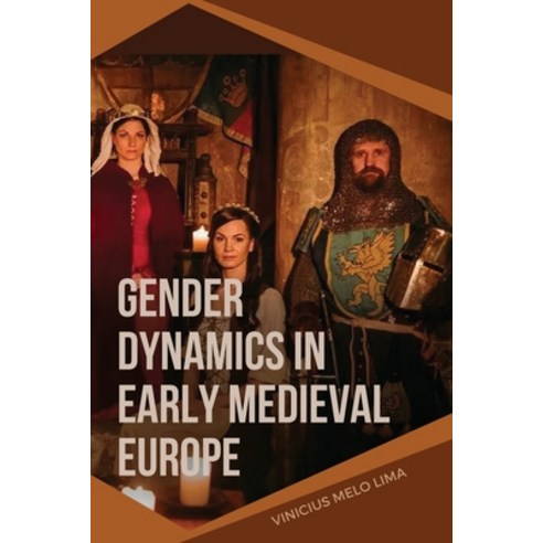 (영문도서) Gender Dynamics in Early Medieval Europe Paperback, Vinicius Melo Lima, English, 9782903982638