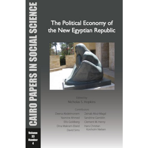 (영문도서) The Political Economy of the New Egyptian Republic: Cairo Papers in Social Science Vol. 33 N... Paperback, American University in Cair..., English, 9781649032263