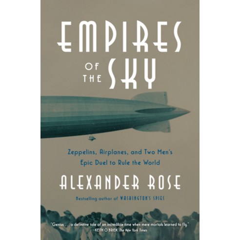 (영문도서) Empires of the Sky: Zeppelins Airplanes and Two Men''s Epic Duel to Rule the World Paperback, Random House Trade, English, 9780812989984