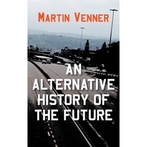 An Alternative History of the Future Paperback, New Generation Publishing, English, 9781800312654
