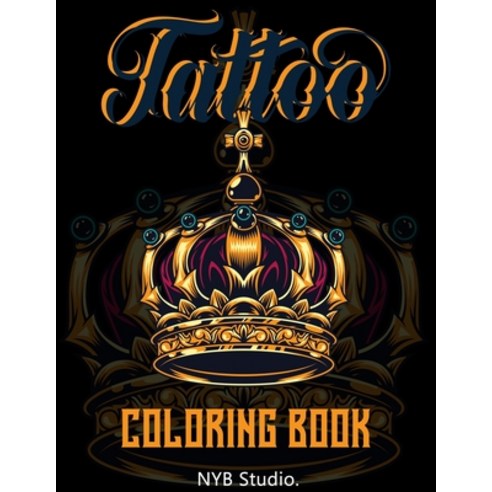Tattoo Coloring Book: Adult Relaxation Tattoo Designs for Men and Women Gift For Birthday Christmas... Paperback, Independently Published, English, 9798564600415