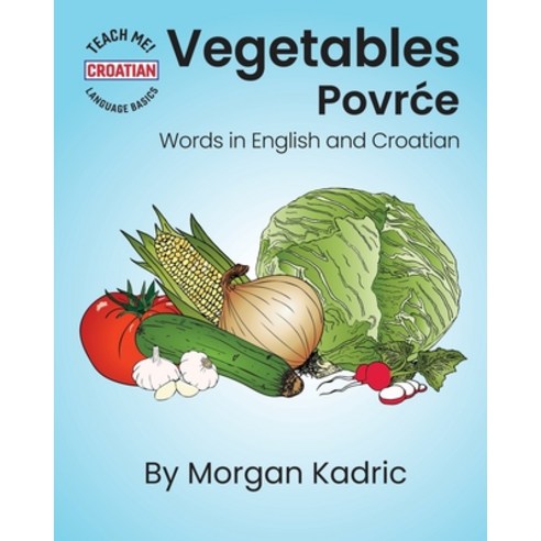 (영문도서) Vegetables Povrce: Words in English and Croatian Paperback, Independently Published, 9798379341923