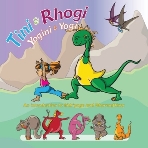 (영문도서) Tini and Rhogi Yogini and Yogi: An Introduction to Kids'' Yoga and Dharmadinos Paperback, Urlink Print & Media, LLC, English, 9781647538026