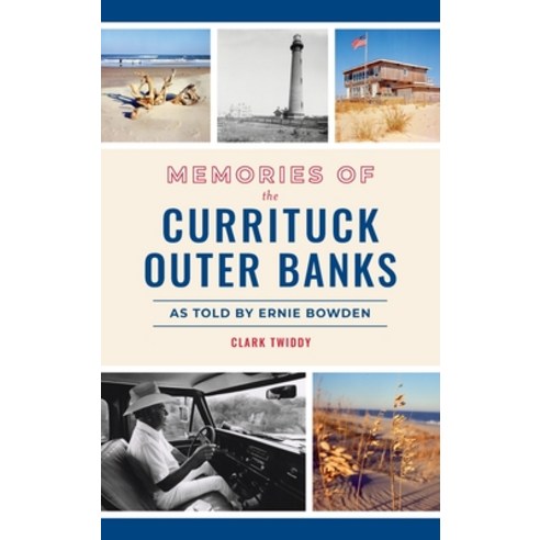 (영문도서) Memories of the Currituck Outer Banks: As Told by Ernie Bowden Hardcover, History PR, English, 9781540248558