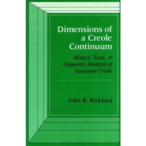(영문도서) Dimensions of a Creole Continuum: History Texts and Linguistic Analysis of Guyanese Creole Hardcover, Stanford University Press, English, 9780804713771