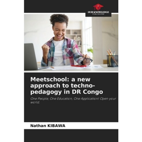 (영문도서) Meetschool: a new approach to techno-pedagogy in DR Congo Paperback, Our Knowledge Publishing, English, 9786205765869