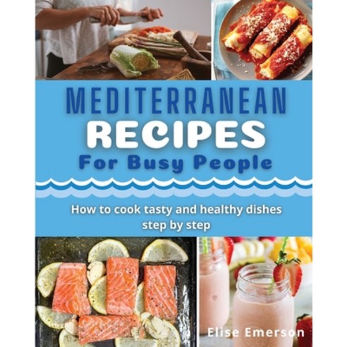 (영문도서) Mediterranean Recipes for busy people Paperback, Elise Emerson, English, 9781803608051