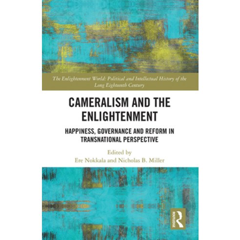 (영문도서) Cameralism and the Enlightenment: Happiness Governance and Reform in Transnational Perspective Paperback, Routledge, English, 9781032239330