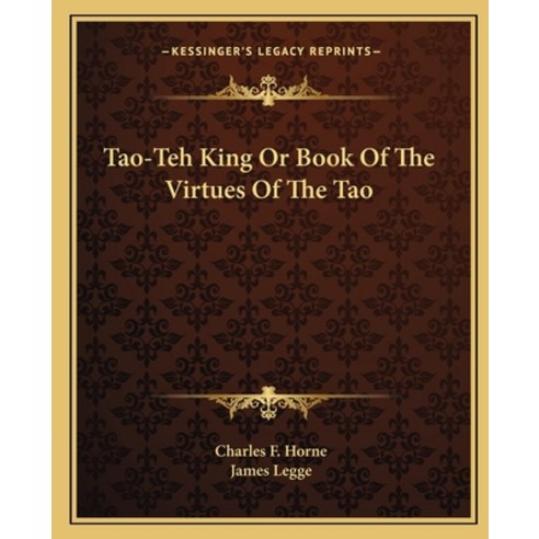 Tao-Teh King or Book of the Virtues of the Tao Paperback, Kessinger Publishing, English, 9781162901794