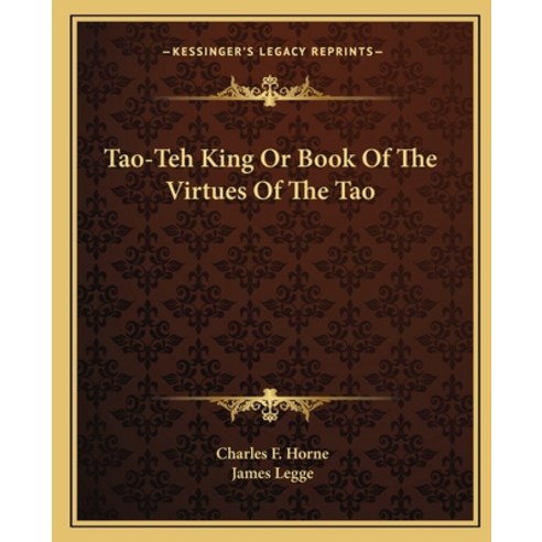Tao-Teh King or Book of the Virtues of the Tao Paperback, Kessinger Publishing, English, 9781162901794
