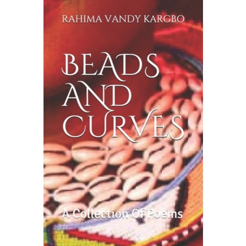 (영문도서) Beads and Curves: A Collection of Poems Paperback, Independently Published
