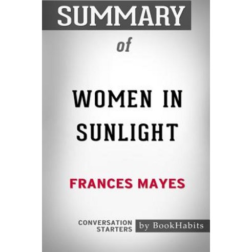 Summary of Women in Sunlight by Frances Mayes: Conversation Starters Paperback, Blurb