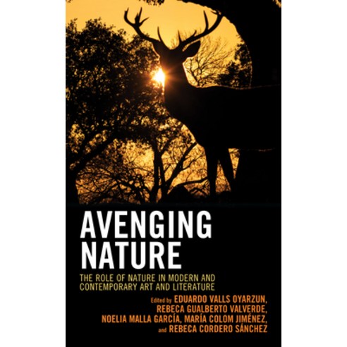 Avenging Nature: The Role of Nature in Modern and Contemporary Art and Literature Hardcover, Lexington Books