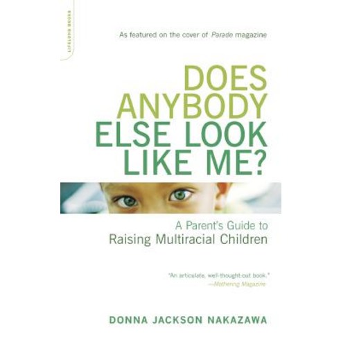 Does Anybody Else Look Like Me?: A Parent''s Guide to Raising Multiracial Children Paperback, Da Capo Lifelong Books, English, 9780738209500