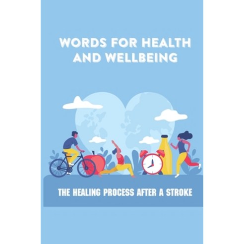 (영문도서) Words For Health And Wellbeing: The Healing Process After A Stroke: A Book For Those Who Had ... Paperback, Independently Published, English, 9798513560685