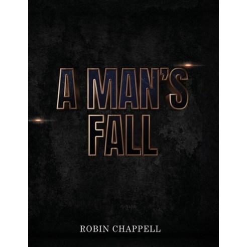 (영문도서) A Man''s Fall Paperback, Lulu.com, English, 9781300767817