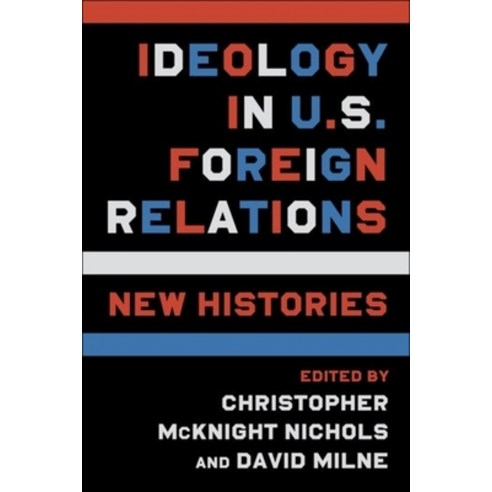 (영문도서) Ideology in U.S. Foreign Relations: New Histories Hardcover, Columbia University Press, English, 9780231201803