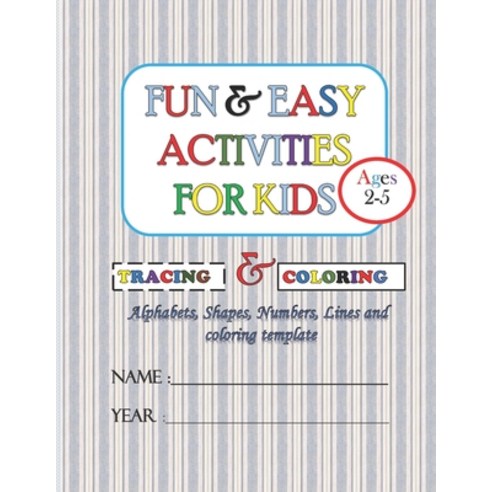 Fun & Easy Activities For Kids (Ages 2-5): Learning material for Pre-K and Kindergarten ages 2 to 5 Paperback, Independently Published, English, 9798556495883