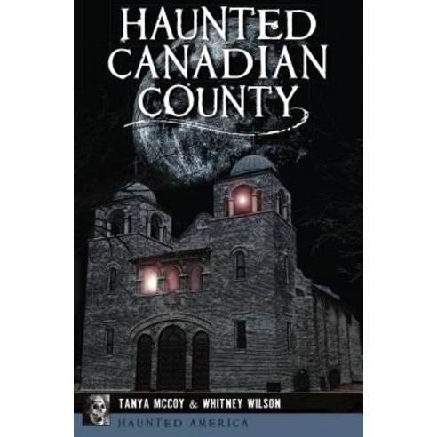 (영문도서) Haunted Canadian County Paperback, History Press, English, 9781467141543