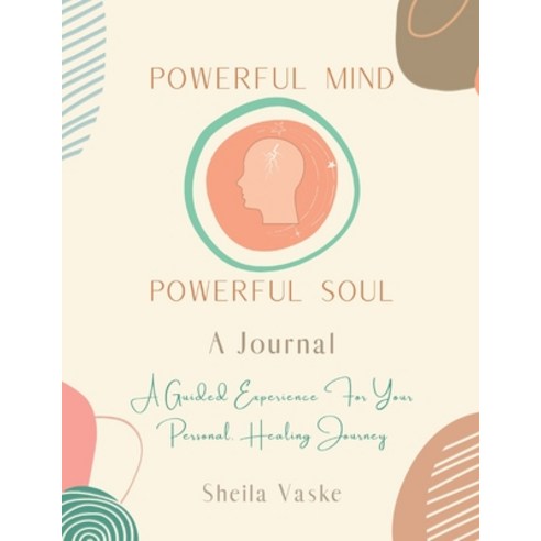 (영문도서) Powerful Mind Powerful Soul - A Journal: A Guided Experience for Your Personal Healing Journey Paperback, Gatekeeper Press, English, 9781662940279